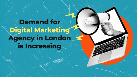 Demand for Digital Marketing Agency in London is Increasing