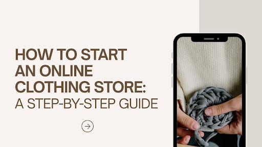 Banner with the title 'How to start an online clothing store: A step-by-step guide' on the left and a phone displaying hands knitting on the right.
